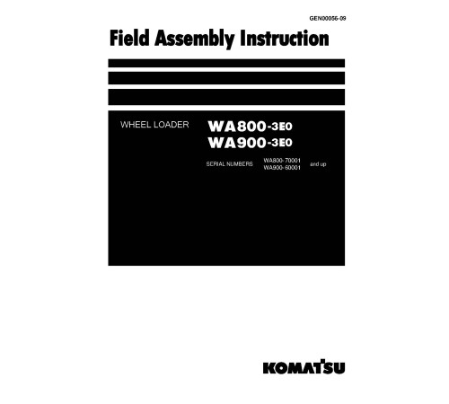 Komatsu WA800-3 and WA900-3 4WD Wheeled Loaders (Japan) Field Assembly Manual (GEN00056-09) Komatsu WA800-3 and WA900-3 4WD Wheeled Loaders (Japan) Field Assembly Manual (GEN00056-09)
