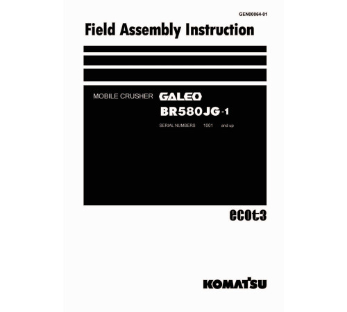 Komatsu BR580JG-1 (SN from 01001) Mobile Crushers (Japan) Field Assembly Manual (GEN00064-01) Komatsu BR580JG-1 (SN from 01001) Mobile Crushers (Japan) Field Assembly Manual (GEN00064-01)