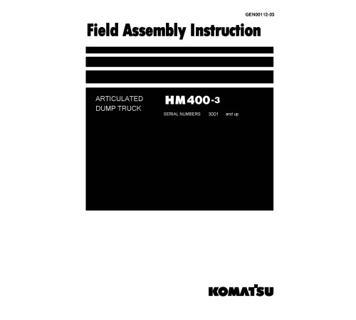 Komatsu HM400-3 (SN from 03001) Articulated Dump Trucks (Japan) Field Assembly Manual (GEN00112-03) Komatsu HM400-3 (SN from 03001) Articulated Dump Trucks (Japan) Field Assembly Manual (GEN00112-03)