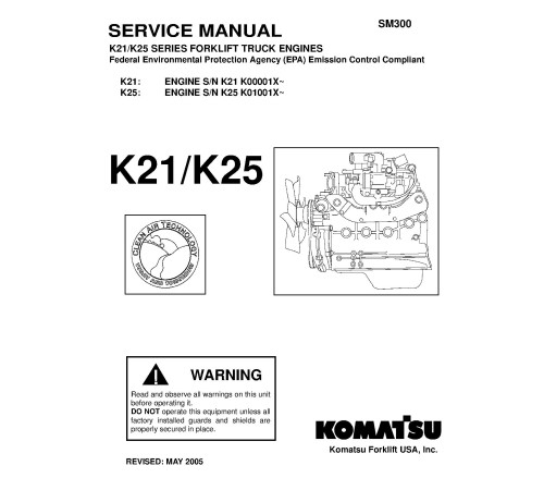 Komatsu (Nissan) K21,K25 Engines (app.for FG15..18(HC,HT,ST)(US,LS)-17,FG20..30(C,T,ST,HT,SHT)(US,LS)-14 Service Manual (K21-K25_SM300) Komatsu (Nissan) K21,K25 Engines (app.for FG15..18(HC,HT,ST)(US,LS)-17,FG20..30(C,T,ST,HT,SHT)(US,LS)-14 Service Manual (K21-K25_SM300)