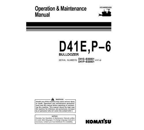 Komatsu D41E-6 (SN from B30001) and D41P-6 (SN from B30001) Crawler Dozers (Brazilia) Operate and Maintenance manual (KEAD003400) Komatsu D41E-6 (SN from B30001) and D41P-6 (SN from B30001) Crawler Dozers (Brazilia) Operate and Maintenance manual (KEAD003400)