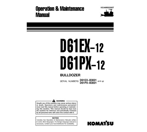 Komatsu D61EX-12 and D61PX-12 (SN from B03001) Crawler Dozers (Brazilia) Operate and Maintenance manual (KEAM052200T) Komatsu D61EX-12 and D61PX-12 (SN from B03001) Crawler Dozers (Brazilia) Operate and Maintenance manual (KEAM052200T)