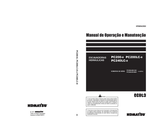 Komatsu PC200-8, PC200LC-8 and PC240LC-8 Crawler Excavators (Portugues, Brazilia) Operate and Maintenance manual (KPAM042800) Komatsu PC200-8, PC200LC-8 and PC240LC-8 Crawler Excavators (Portugues, Brazilia) Operate and Maintenance manual (KPAM042800)