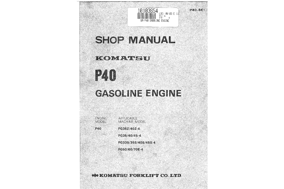 Komatsu (Nissan) P40 Gasoline Engines (app.for FG33S/35(S,Z)/40(S,Z)/45(S)/50/60/70E-4 Forklift Trucks) Workshop Manual (P40-BE1) Komatsu (Nissan) P40 Gasoline Engines (app.for FG33S/35(S,Z)/40(S,Z)/45(S)/50/60/70E-4 Forklift Trucks) Workshop Manual (P40-BE1)