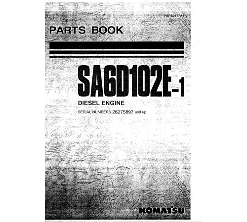 Komatsu SA6D102E-1 (SN from 26275897) Diesel Engines Parts Catalog (PEPB0677A1) Komatsu SA6D102E-1 (SN from 26275897) Diesel Engines Parts Catalog (PEPB0677A1)