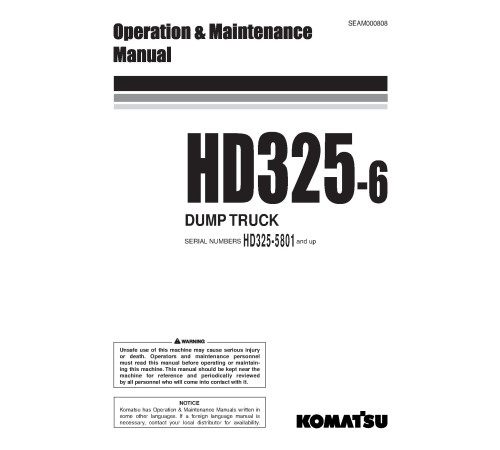 Komatsu HD325-6 (SN: 05801-06000) Rigid Dump Trucks (Japan) Operate and Maintenance manual (SEAD000808) Komatsu HD325-6 (SN: 05801-06000) Rigid Dump Trucks (Japan) Operate and Maintenance manual (SEAD000808)