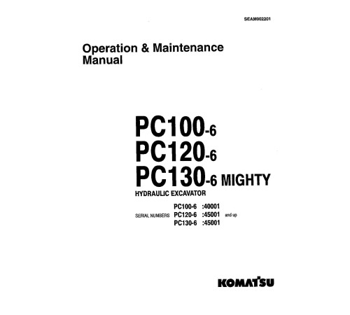 Komatsu PC100-6 (SN:40001-40623), PC120-6 (SN:45001-47570), PC130-6 (SN:45001-47712) Excavator Operate&Maintenance manual (SEAD002201) Komatsu PC100-6 (SN:40001-40623), PC120-6 (SN:45001-47570), PC130-6 (SN:45001-47712) Excavator Operate&Maintenance manual (SEAD002201)