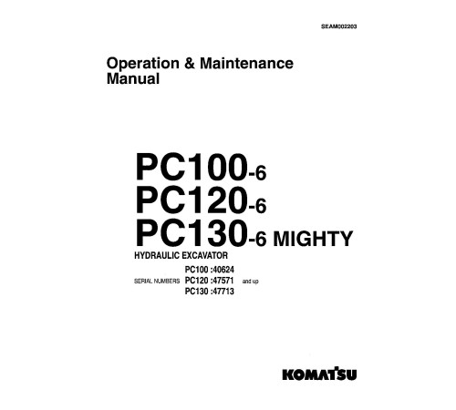 Komatsu PC100-6 (SN:40624-41400), PC120-6 (SN:47571-50200), PC130-6 (SN:47713-51019) Excavator Operate&Maintenance manual (SEAD002203) Komatsu PC100-6 (SN:40624-41400), PC120-6 (SN:47571-50200), PC130-6 (SN:47713-51019) Excavator Operate&Maintenance manual (SEAD002203)