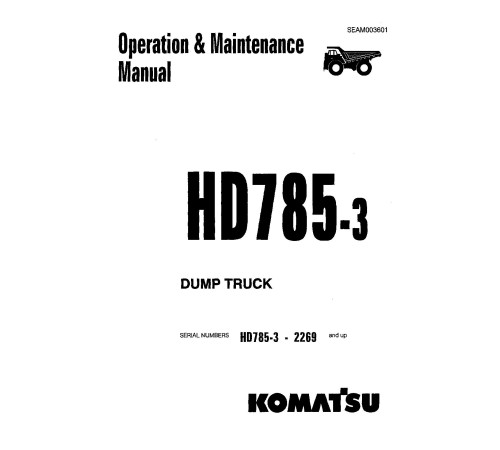 Komatsu HD785-3 (SN from 02269) Rigid Dump Trucks (Japan) Operate and Maintenance manual (SEAD003601) Komatsu HD785-3 (SN from 02269) Rigid Dump Trucks (Japan) Operate and Maintenance manual (SEAD003601)
