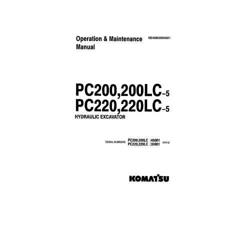 Komatsu PC200-5, PC200LC-5, PC220-5 and PC220LC-5 Crawler Excavators (Japan) Operate and Maintenance manual (SEAD02050501) Komatsu PC200-5, PC200LC-5, PC220-5 and PC220LC-5 Crawler Excavators (Japan) Operate and Maintenance manual (SEAD02050501)