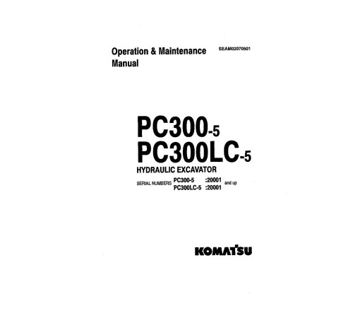 Komatsu PC300-5 and PC300LC-5 (SN: 20001-21400) Crawler Excavators (Japan) Operate and Maintenance manual (SEAD02070501) Komatsu PC300-5 and PC300LC-5 (SN: 20001-21400) Crawler Excavators (Japan) Operate and Maintenance manual (SEAD02070501)