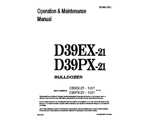 Komatsu D39EX-21 (SN: 01001-01200), D39PX-21 (SN: 01001-01208) Crawler Dozer (Japan) Operate and Maintenance manual (SEAD040200) Komatsu D39EX-21 (SN: 01001-01200), D39PX-21 (SN: 01001-01208) Crawler Dozer (Japan) Operate and Maintenance manual (SEAD040200)