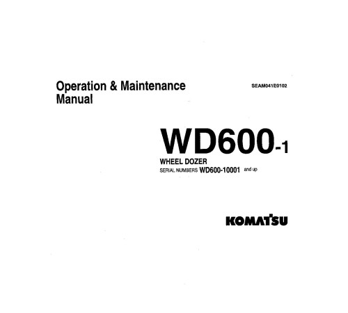 Komatsu WD600-1 (SN from 10001) Wheeled Dozers (Japan) Operate and Maintenance manual (SEAD041E0102) Komatsu WD600-1 (SN from 10001) Wheeled Dozers (Japan) Operate and Maintenance manual (SEAD041E0102)