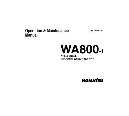 Komatsu WA800-1 (SN: 10001-10500) 4WD Wheeled Loaders (Japan) Operate and Maintenance manual (SEAD04280102) Komatsu WA800-1 (SN: 10001-10500) 4WD Wheeled Loaders (Japan) Operate and Maintenance manual (SEAD04280102)