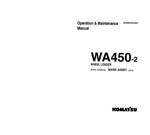Komatsu WA450-2 (SN from A25001) 4WD Wheeled Loaders (Japan) Operate and Maintenance manual (SEAD042KD200) Komatsu WA450-2 (SN from A25001) 4WD Wheeled Loaders (Japan) Operate and Maintenance manual (SEAD042KD200)