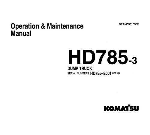 Komatsu HD785-3 (SN: 02001-02268) Rigid Dump Trucks (Japan) Operate and Maintenance manual (SEAD05610302) Komatsu HD785-3 (SN: 02001-02268) Rigid Dump Trucks (Japan) Operate and Maintenance manual (SEAD05610302)