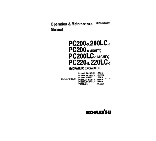 Komatsu PC200-5, PC200LC-5, PC220-5 and PC220LC-5 Crawler Excavators Operate and Maintenance manual (SEADA2050503) Komatsu PC200-5, PC200LC-5, PC220-5 and PC220LC-5 Crawler Excavators Operate and Maintenance manual (SEADA2050503)