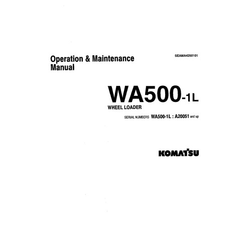 Komatsu WA500-1-L (SN: 20051-20130) 4WD Wheeled Loaders (USA) Operate and Maintenance manual (SEADA4250101) Komatsu WA500-1-L (SN: 20051-20130) 4WD Wheeled Loaders (USA) Operate and Maintenance manual (SEADA4250101)
