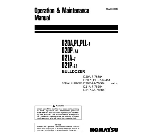 Komatsu D20A-7, D20P-7, D21A-7 and D21P-7 Crawler Dozers (Japan) Operate and Maintenance manual (SEAM000904) Komatsu D20A-7, D20P-7, D21A-7 and D21P-7 Crawler Dozers (Japan) Operate and Maintenance manual (SEAM000904)