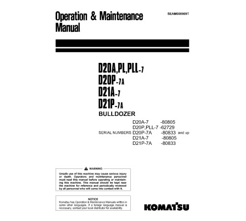 Komatsu D20A-7, D20P-7, D20P-7A, D20PLL-7, D21A-7, D21P-7A Crawler Dozers (Japan) Operate and Maintenance manual (SEAM000909T) Komatsu D20A-7, D20P-7, D20P-7A, D20PLL-7, D21A-7, D21P-7A Crawler Dozers (Japan) Operate and Maintenance manual (SEAM000909T)