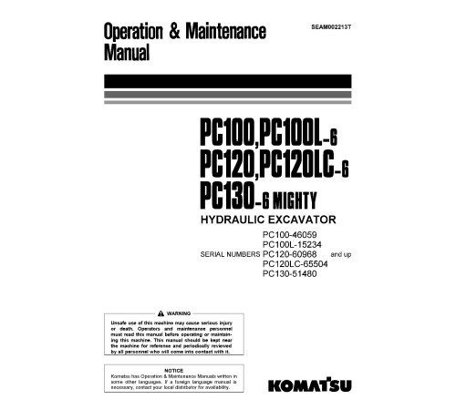 Komatsu PC100-6, PC100L-6, PC120-6, PC120LC-6, PC130-6 Crawler Excavators (Japan) Operate and Maintenance manual (SEAM002213T) Komatsu PC100-6, PC100L-6, PC120-6, PC120LC-6, PC130-6 Crawler Excavators (Japan) Operate and Maintenance manual (SEAM002213T)