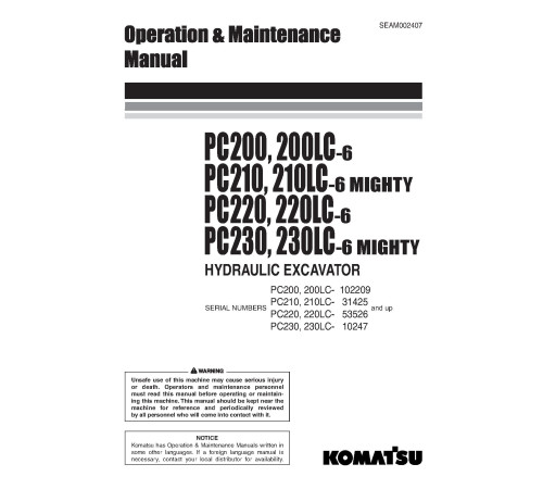 Komatsu PC200(LC)-6, PC210(LC)-6, PC220(LC)-6, PC230(LC)-6 Crawler Excavators Operate and Maintenance manual (SEAM002407) Komatsu PC200(LC)-6, PC210(LC)-6, PC220(LC)-6, PC230(LC)-6 Crawler Excavators Operate and Maintenance manual (SEAM002407)