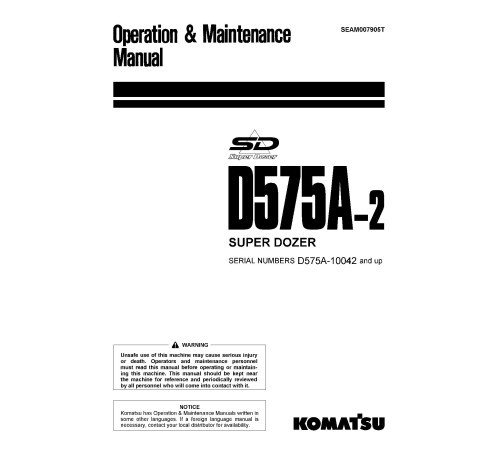 Komatsu Super Dozer D575A-2 (SN from 10042) Crawler Dozers (Japan) Operate and Maintenance manual (SEAM007905T) Komatsu Super Dozer D575A-2 (SN from 10042) Crawler Dozers (Japan) Operate and Maintenance manual (SEAM007905T)
