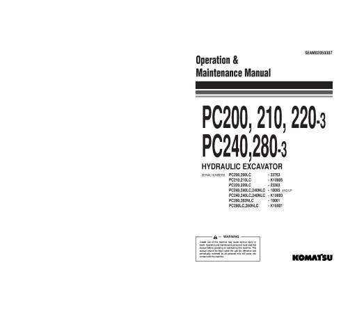Komatsu PC200(LC)-3,PC210(LC)-3,PC220(LC)-3,PC240(LC,NLC)-3,PC280(N)LC-3 Crawler Excavator Operate&Maintenance manual (SEAM02050307) Komatsu PC200(LC)-3,PC210(LC)-3,PC220(LC)-3,PC240(LC,NLC)-3,PC280(N)LC-3 Crawler Excavator Operate&Maintenance manual (SEAM02050307)