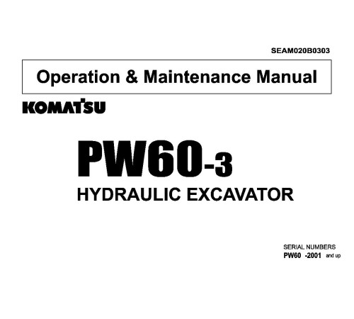 Komatsu PW60-3 (SN from 02001) Wheeled Excavators (Japan) Operate and Maintenance manual (SEAM020B0303) Komatsu PW60-3 (SN from 02001) Wheeled Excavators (Japan) Operate and Maintenance manual (SEAM020B0303)