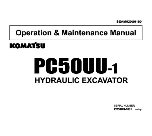 Komatsu PC50UU-1 (SN: 01001-03400) Crawler Excavators (Japan) Operate and Maintenance manual (SEAM020U0100) Komatsu PC50UU-1 (SN: 01001-03400) Crawler Excavators (Japan) Operate and Maintenance manual (SEAM020U0100)