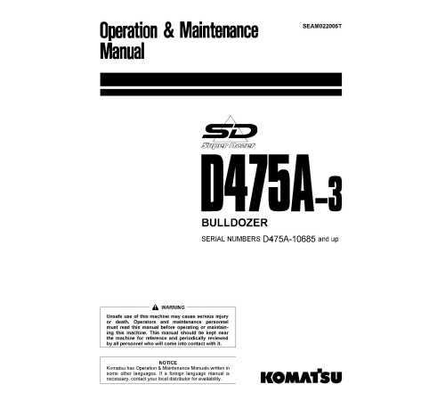 Komatsu Super Dozer D475A-3 (SN from 10685) Crawler Dozers (Japan) Operate and Maintenance manual (SEAM022005T) Komatsu Super Dozer D475A-3 (SN from 10685) Crawler Dozers (Japan) Operate and Maintenance manual (SEAM022005T)