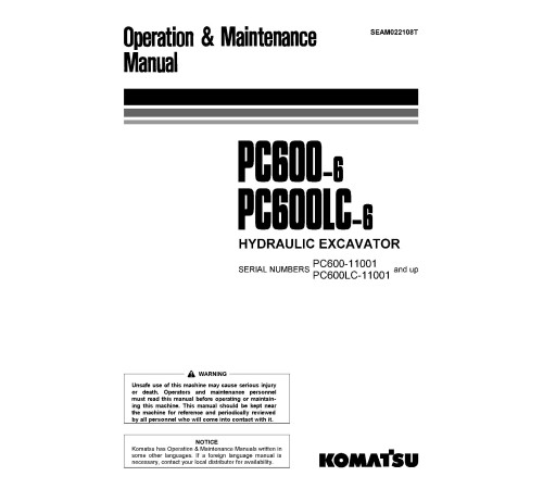 Komatsu PC600-6 and PC600LC-6 (SN: 11001-11063) Crawler Excavators (Japan) Operate and Maintenance manual (SEAM022108T) Komatsu PC600-6 and PC600LC-6 (SN: 11001-11063) Crawler Excavators (Japan) Operate and Maintenance manual (SEAM022108T)