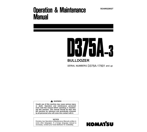 Komatsu D375A-3 (SN from 17501) Crawler Dozers (Japan) Operate and Maintenance manual (SEAM022602T) Komatsu D375A-3 (SN from 17501) Crawler Dozers (Japan) Operate and Maintenance manual (SEAM022602T)