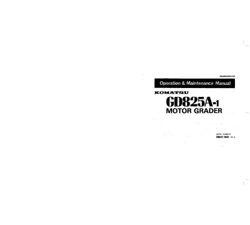 Komatsu GD825A-1 (SN from 10002) Motor Graders (Japan) Operate and Maintenance manual (SEAM02350100) Komatsu GD825A-1 (SN from 10002) Motor Graders (Japan) Operate and Maintenance manual (SEAM02350100)