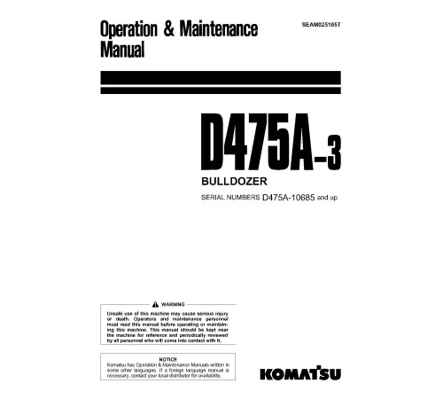 Komatsu D475A-3 (SN from 10685) Crawler Dozers (Japan) Operate and Maintenance manual (SEAM025105T) Komatsu D475A-3 (SN from 10685) Crawler Dozers (Japan) Operate and Maintenance manual (SEAM025105T)