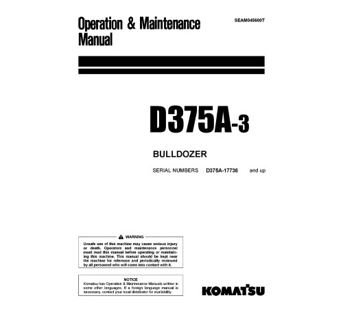 Komatsu D375A-3 (SN from 17736) Crawler Dozers (Japan) Operate and Maintenance manual (SEAM045600T) Komatsu D375A-3 (SN from 17736) Crawler Dozers (Japan) Operate and Maintenance manual (SEAM045600T)