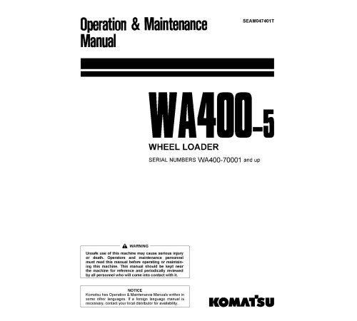 Komatsu WA400-5 (SN from 70001) 4WD Wheeled Loaders (Japan) Operate and Maintenance manual (SEAM047401T) Komatsu WA400-5 (SN from 70001) 4WD Wheeled Loaders (Japan) Operate and Maintenance manual (SEAM047401T)