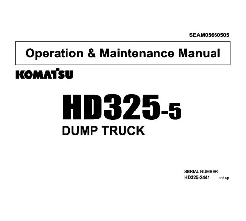 Komatsu HD325-5 (SN from 02441) Rigid Dump Trucks (Japan) Operate and Maintenance manual (SEAM05660505) Komatsu HD325-5 (SN from 02441) Rigid Dump Trucks (Japan) Operate and Maintenance manual (SEAM05660505)