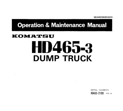 Komatsu HD465-3 (SN from 02190) Rigid Dump Trucks (Japan) Operate and Maintenance manual (SEAM0569S303) Komatsu HD465-3 (SN from 02190) Rigid Dump Trucks (Japan) Operate and Maintenance manual (SEAM0569S303)