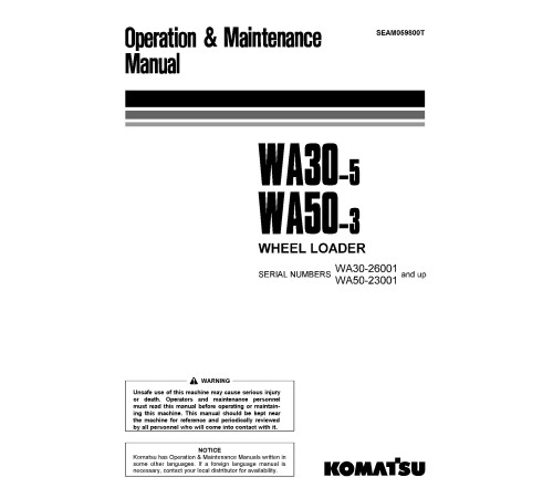 Komatsu WA30-5 and WA50-3 4WD Wheeled Loaders (Japan) Operate and Maintenance manual (SEAM059800T) Komatsu WA30-5 and WA50-3 4WD Wheeled Loaders (Japan) Operate and Maintenance manual (SEAM059800T)