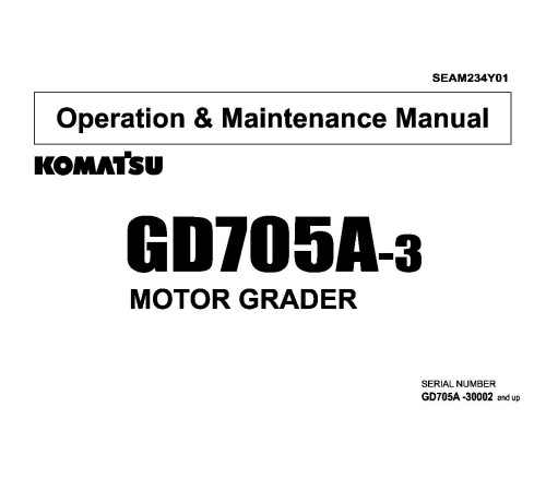 Komatsu GD705A-3 (SN from 30001) Motor Graders (Japan) Operate and Maintenance manual (SEAM234Y01) Komatsu GD705A-3 (SN from 30001) Motor Graders (Japan) Operate and Maintenance manual (SEAM234Y01)