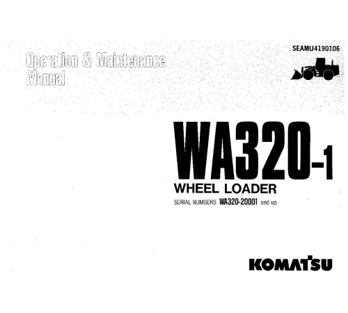 Komatsu WA320-1 (SN from 20001) 4WD Wheeled Loaders (Japan) Operate and Maintenance manual (SEAMU4190106) Komatsu WA320-1 (SN from 20001) 4WD Wheeled Loaders (Japan) Operate and Maintenance manual (SEAMU4190106)