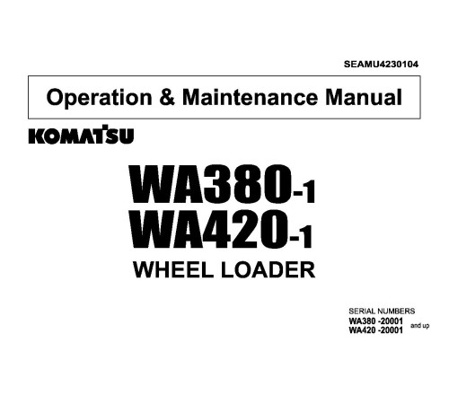 Komatsu WA380-1 and WA420-1 4WD Wheeled Loaders (Japan) Operate and Maintenance manual (SEAMU4230104) Komatsu WA380-1 and WA420-1 4WD Wheeled Loaders (Japan) Operate and Maintenance manual (SEAMU4230104)