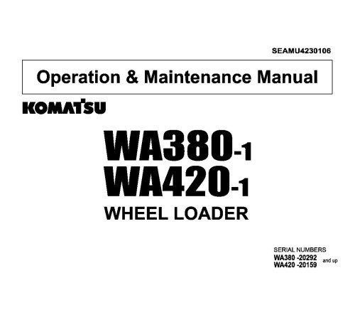 Komatsu WA380-1 and WA420-1 4WD Wheeled Loaders (Japan) Operate and Maintenance manual (SEAMU4230106) Komatsu WA380-1 and WA420-1 4WD Wheeled Loaders (Japan) Operate and Maintenance manual (SEAMU4230106)