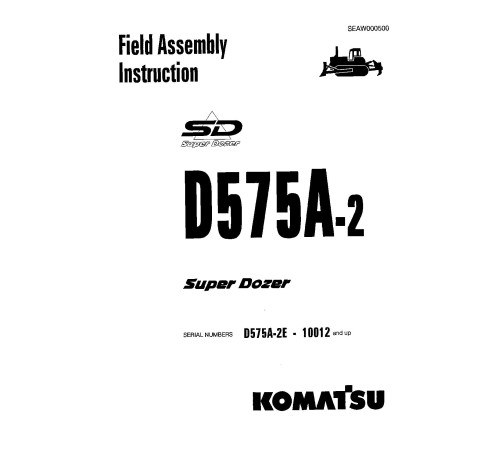 Komatsu Super Dozer D575A-2 (SN from 10012) Crawler Dozers (Japan) Field Assembly Manual (SEAWD00500) Komatsu Super Dozer D575A-2 (SN from 10012) Crawler Dozers (Japan) Field Assembly Manual (SEAWD00500)