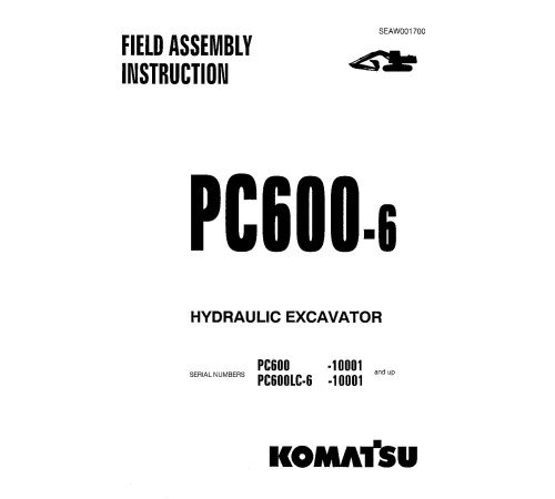 Komatsu PC600-6 and PC600LC-6 (SN: 10001-11000) Crawler Excavators (Japan) Field Assembly Manual (SEAWD01700) Komatsu PC600-6 and PC600LC-6 (SN: 10001-11000) Crawler Excavators (Japan) Field Assembly Manual (SEAWD01700)