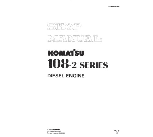 Komatsu S6D108-2, SA6D108-2 and SAA6D108-2 Diesel Engines (Japan) Workshop Manual (SEBM006906) Komatsu S6D108-2, SA6D108-2 and SAA6D108-2 Diesel Engines (Japan) Workshop Manual (SEBM006906)