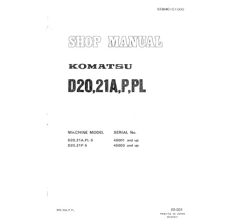 Komatsu D20A-5, D20P-5, D20PL-5, D21A-5, D21P-5 and D21PL-5 Crawler Dozers (Japan) Workshop Manual (SEBM0101D00) Komatsu D20A-5, D20P-5, D20PL-5, D21A-5, D21P-5 and D21PL-5 Crawler Dozers (Japan) Workshop Manual (SEBM0101D00)