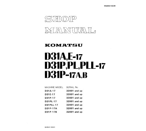 Komatsu D31A-17, D31E-17, D31P-17, D31P-17A, D31P-17B, D31PL-17, D31PLL-17 Crawler Dozers (Japan) Workshop Manual (SEBM0114C04) Komatsu D31A-17, D31E-17, D31P-17, D31P-17A, D31P-17B, D31PL-17, D31PLL-17 Crawler Dozers (Japan) Workshop Manual (SEBM0114C04)