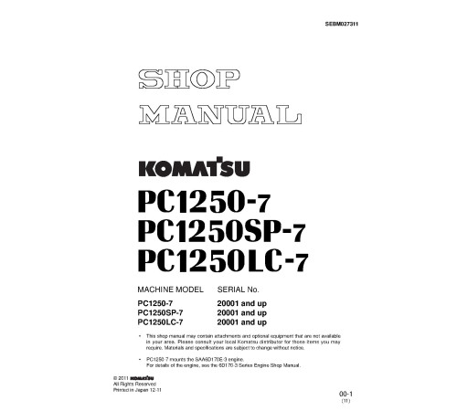 Komatsu PC1250-7, PC1250LC-7 and PC1250SP-7 (SN: 20001-) Crawler Excavators (Japan) Workshop Manual (SEBM027311) Komatsu PC1250-7, PC1250LC-7 and PC1250SP-7 (SN: 20001-) Crawler Excavators (Japan) Workshop Manual (SEBM027311)